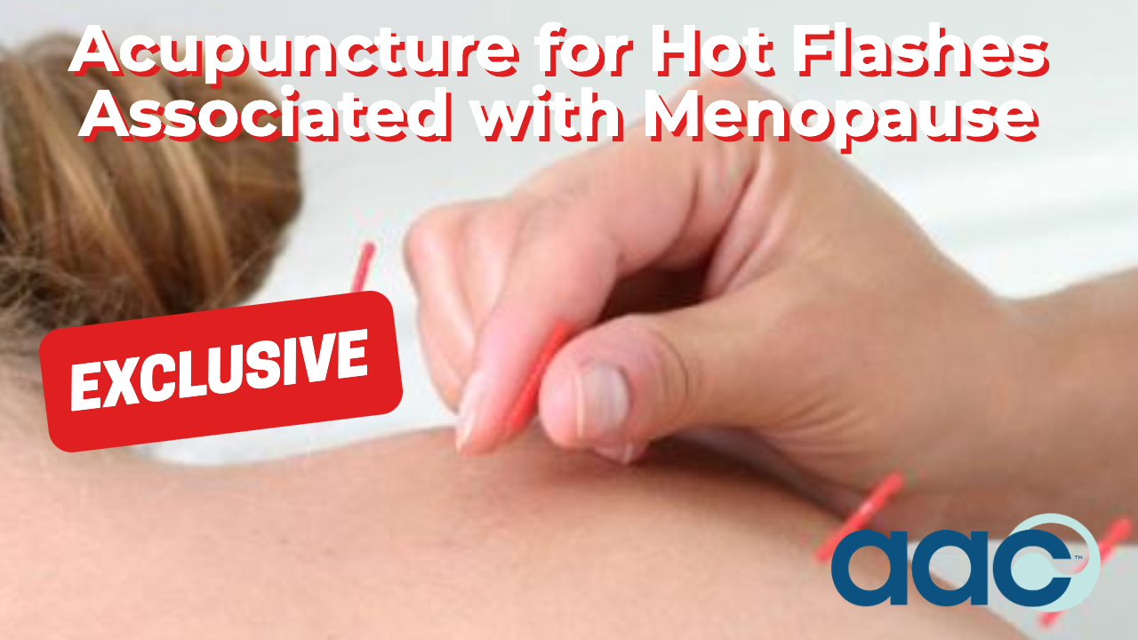 HD_Hot Flashes Associated with Menopause Acupuncture for Hot Flashes Associated with Menopause