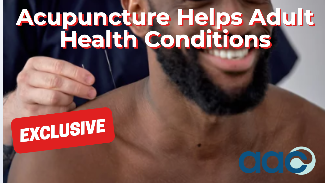 HD_Acupuncture Helps Adult Health Conditions Acupuncture Helps Adult Health Conditions